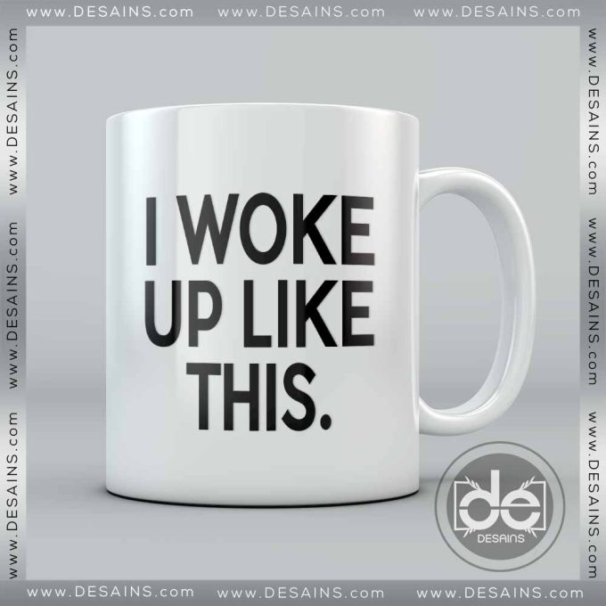 Buy Mug I Woke Up Like This Custom Coffee Mug Ceramic Mug Print