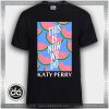 Buy Tshirt Katy Perry This Is How We Do Tshirt Womens Tshirt Mens Tees Size S-3XL