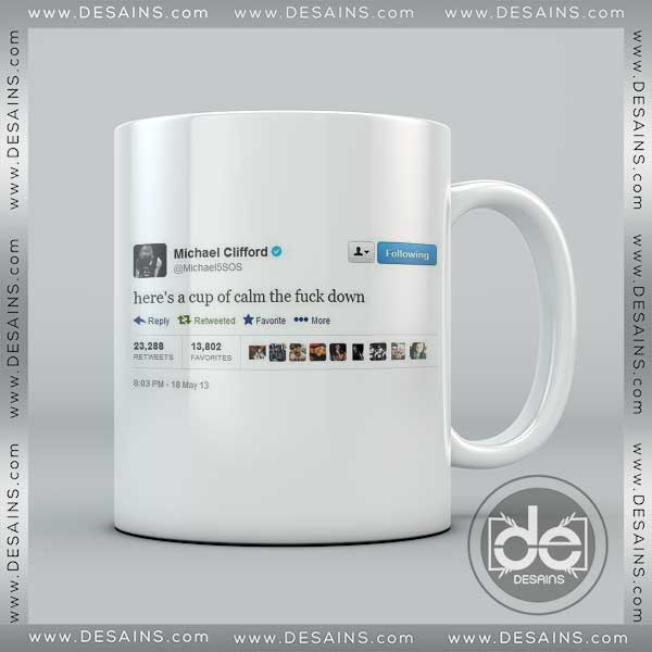 Buy Mug Michael Clifford Twitter Here's a cup of calm the fuck down Custom Coffee Mug