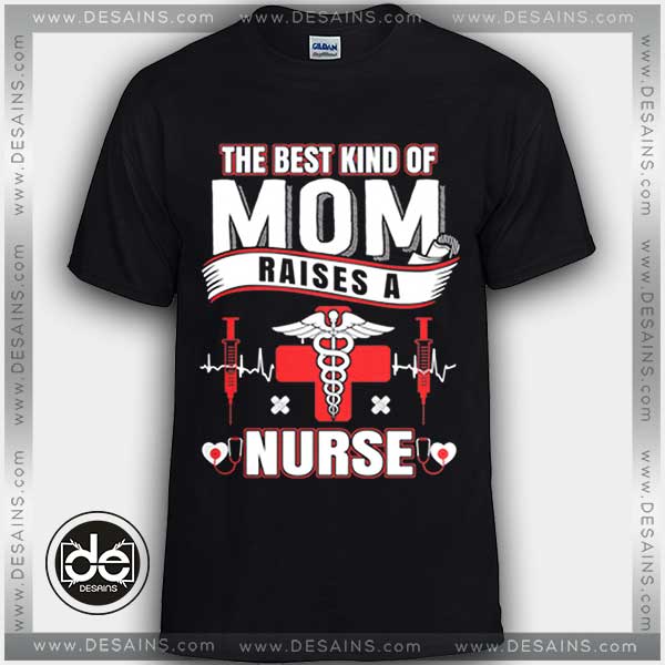 Buy Tshirt Mom Raises A Nurse Mother's day Gift Tees Size S-3XL