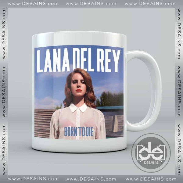 Buy Mug Born To Die Lana Del Rey Custom Coffee Mug Ceramic Mug