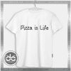 Buy Tshirt Pizza is Life Tshirt Kids Youth and Adult Tshirt Clothes