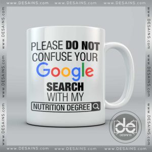 Buy Custom Coffee Mug Please Do Not Confuse Your Google Search With My Nutrition Degree Mug