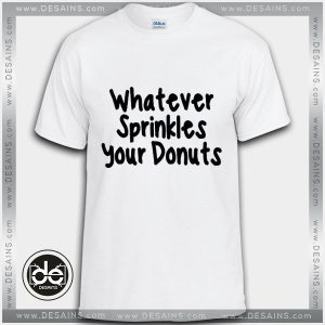 Buy Tshirt Whatever Springles Your Donut Tshirt Womens Tshirt Mens Tees Size S-3XL