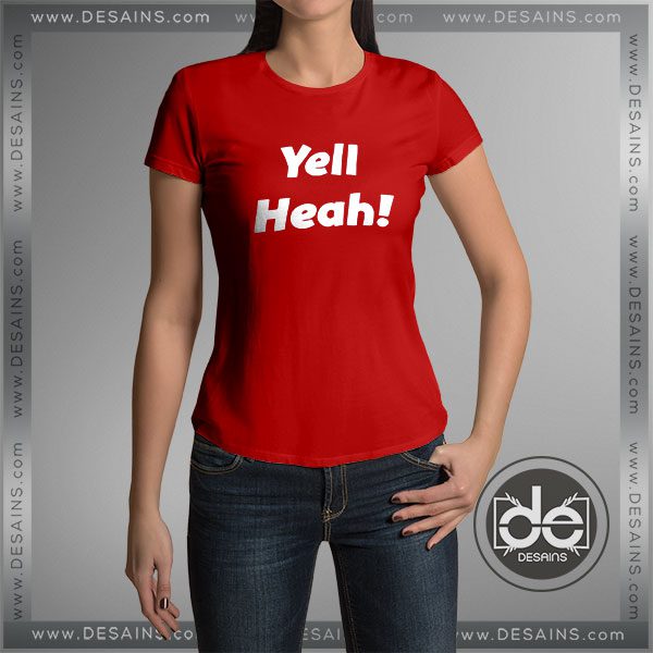 Buy Tshirt Yell Heah Tshirt Womens Tshirt Mens Tees Size S-3XL