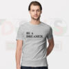 Be A Dreamer Graphic T-Shirt – Positive Streetwear Vibes