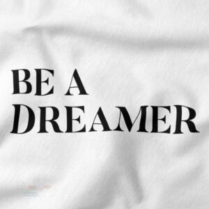 be a dreamer graphic t-shirt