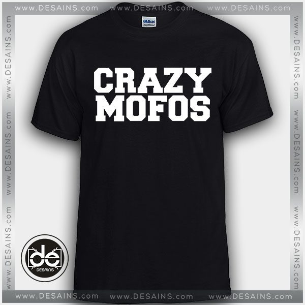 Buy Tshirt Crazy Mofos Funny Tshirt Print Womens Mens Size S-3XL