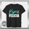 Best Tee Shirt Bye Felicia Meme Funny