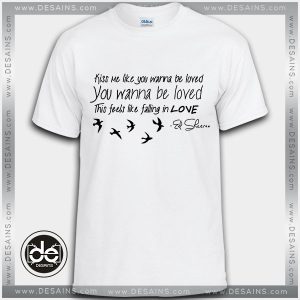 Best Tee Shirt Dress Ed Sheeran Kiss Me lyrics Review