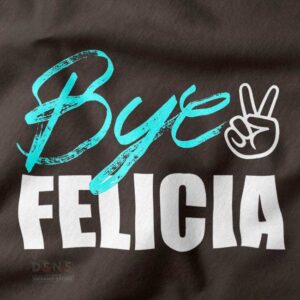 Bye Felicia meme graphic t-shirt