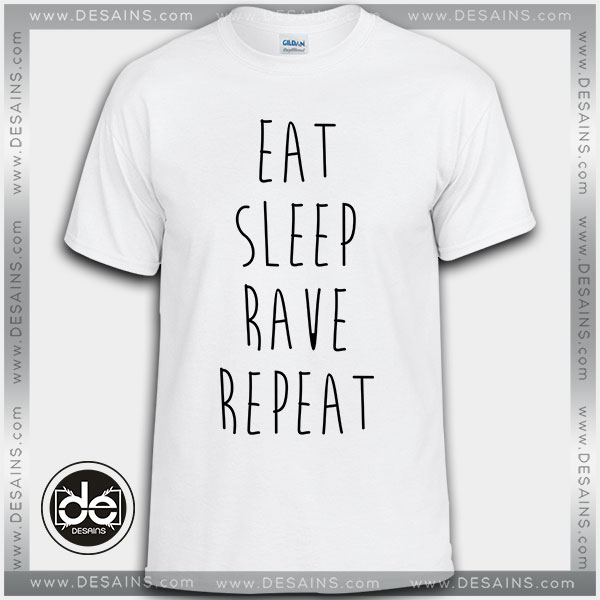 Eat Sleep Rave Repeat Tshirt Cheap