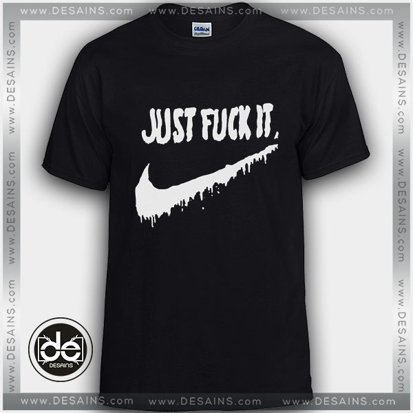 Just Fuck It Nike Logo Tshirt Funny