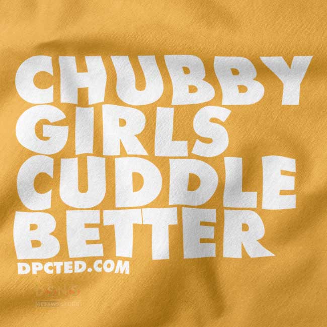 Chubby Girls Cuddle Better body positive graphic t-shirt