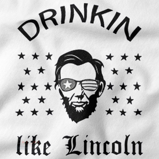 Drinkin like Lincoln funny graphic tee shirt