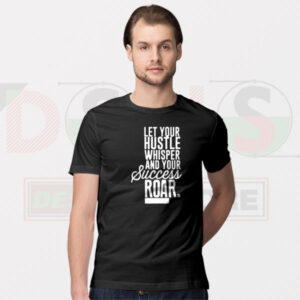 Let Your Hustle Whisper T-Shirt – Success Quote Streetwear