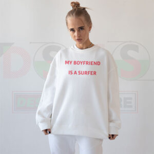 My Boyfriend Is a Surfer Sweatshirt – Cute Coastal Streetwear