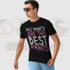 No Pants Are The Best Pants T-Shirt Dress