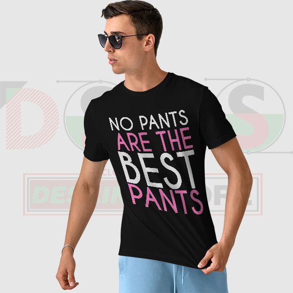 No Pants Are The Best Pants T-Shirt Dress