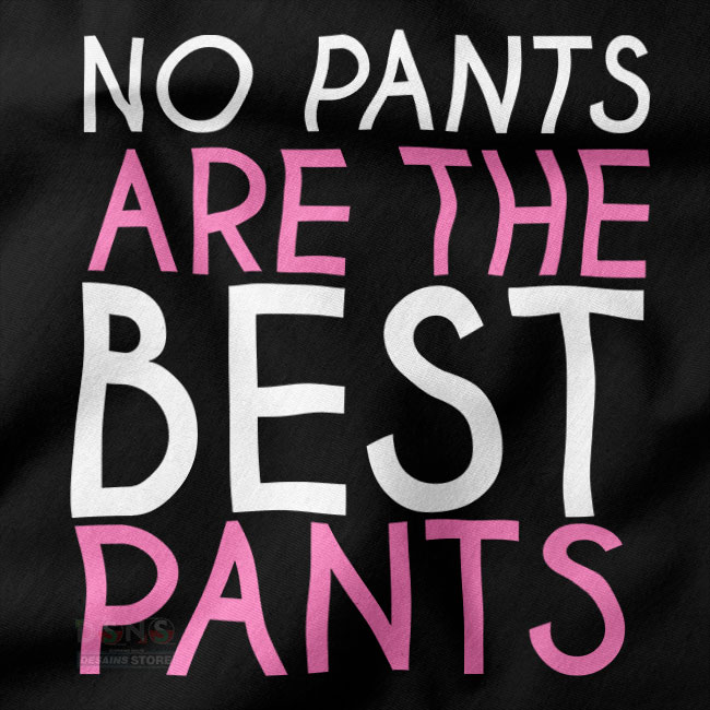No Pants Are The Best Pants graphic oversized t-shirt dress