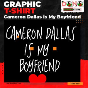 Cameron Dallas is My Boyfriend Graphic T-Shirt Funny