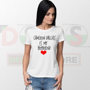 Cameron Dallas is My Boyfriend T-Shirt Funny