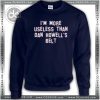 Cheap Sweatshirt Im More Useless Than Dan Howells Belt