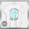 Im Mr Meeseeks Look At Me Tshirt