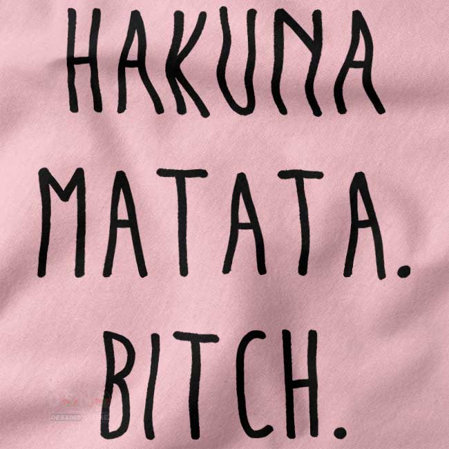 Hakuna Matata Bitch funny sweatshirt streetwear