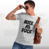 NAF Nice As Fck T-Shirt – Bold Statement Streetwear Tee