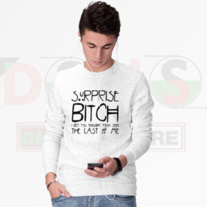 Surprise Bitch I Bet You Crewneck – Bold Meme Wear