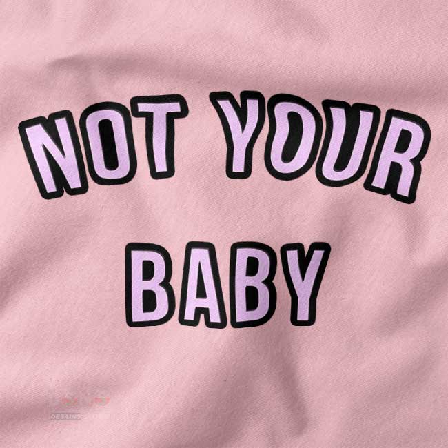 not your baby funny graphic t-shirt