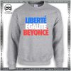 Cheap Graphic Sweatshirt Liberte Egalite Beyonce on Sale