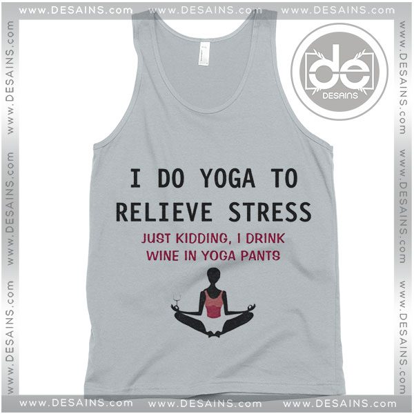 Cheap Graphic Tank Top I Do Yoga to Relieve Stress