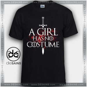 Cheap Graphic Tee Shirts A Girl Has No Costume