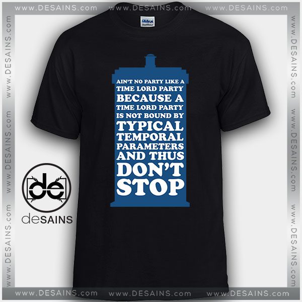 adjektiv fætter Tag væk Buy Tee Shirts Doctor Who Quotes Ain't No Party
