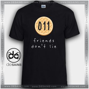 Cheap Graphic Tee Shirts Friends don't Lie Stranger Things