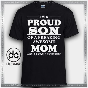 Cheap Graphic Tee Shirts Proud Son Of A Freaking Awesome Mom