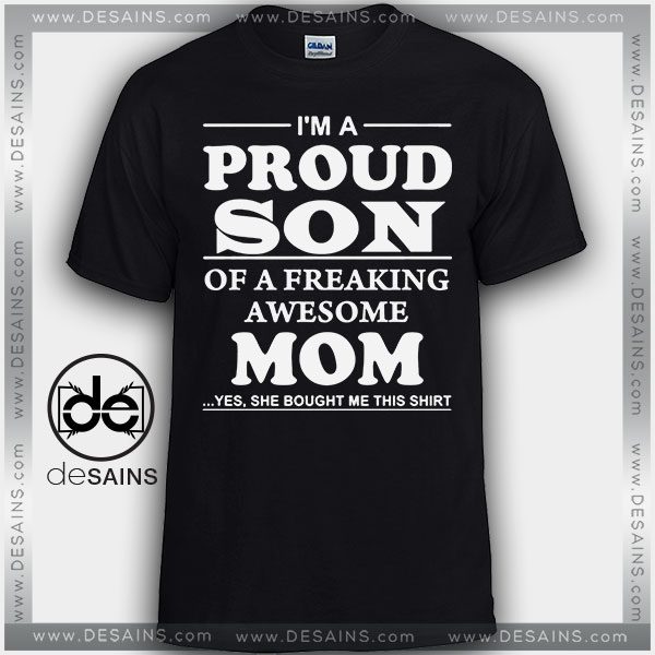 Cheap Graphic Tee Shirts Proud Son Of A Freaking Awesome Mom