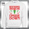 Christmas Shirt Ideas Sweatshirt Rocking Around The Upside Down