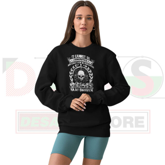 Funny Taxi Driver Quote Sweatshirt