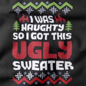 I was naughty ugly Christmas sweatshirt funny quote