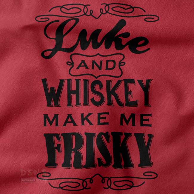 Whiskey make me frisky funny country t-shirt
