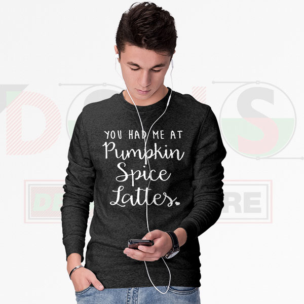 You Had Me At Pumpkin Spice Lattes Sweatshirt – Cozy Halloween Vibes