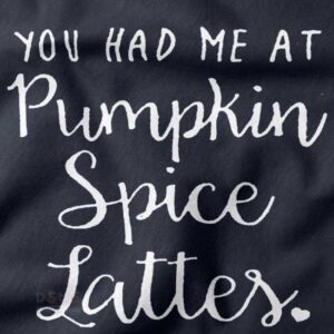 You had me at pumpkin spice lattes sweatshirt fall aesthetic