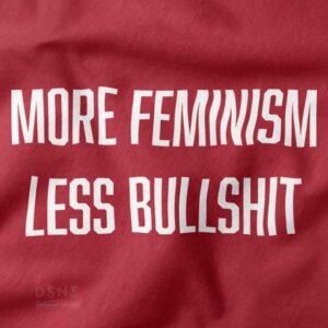 more feminism less bullshit t-shirt feminist statement