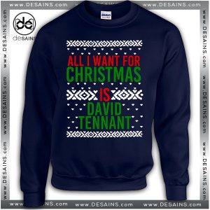 Cheap Ugly Graphic Sweatshirt All I Want For Christmas David Tennant