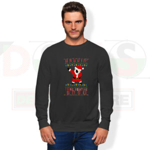 Dabbing Santa Ugly Christmas Sweatshirt – Funny Holiday Show Vibes