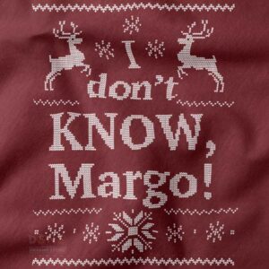 I Don’t Know Margo Christmas Vacation funny quote sweatshirt