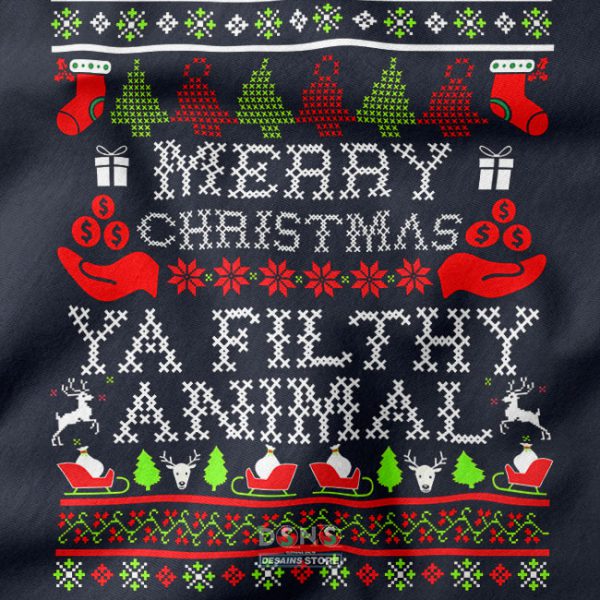 Merry Christmas Ya Filthy Animal Ugly Sweatshirt